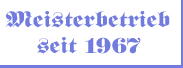 Meisterbetrieb seit 1967